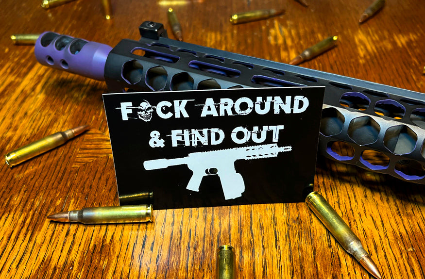 FUCK AROUND & FIND OUT!